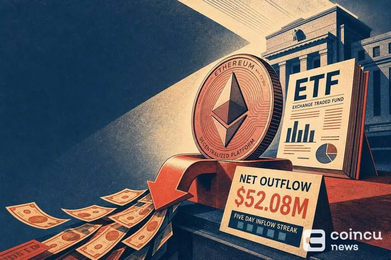 Ethereum Spot ETFs Experience $52 Million Outflow, Ending Five-Day Capital Influx